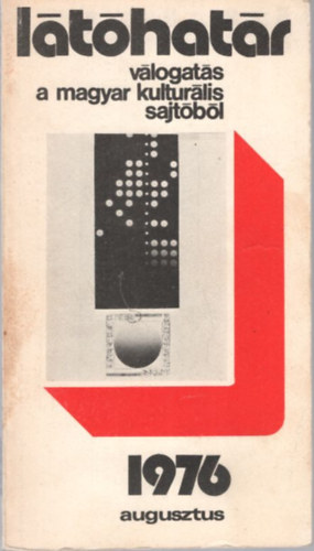 L�t�hat�r - v�logat�s a magyar kultur�lis sajt�b�l 1976 augusztus