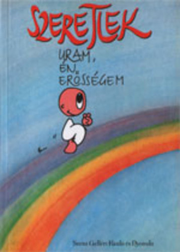 Szeretlek Uram, �n er�ss�gem