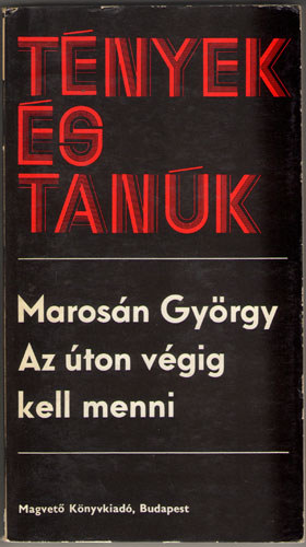 Marosn Gyrgy - Az ton vgig kell menni(Tnyek s tank)