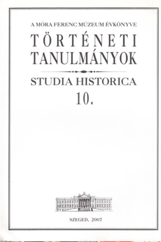 Trtneti Tanulmnyok 10. (Studia Historica)- A Mra Ferenc Mzeum vknyve-klnlenyomat (dediklt)