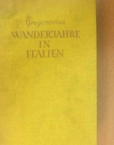 Ferdinand Gregorovius - Wanderjahre in italien