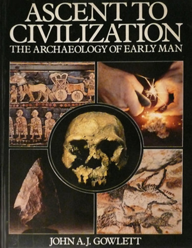 Ascent to Civilization - The Archeology of Early Man