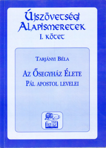 �jsz�vets�gi alapismeretek (Az �segyh�z �lete, P�l apostol levelei)
