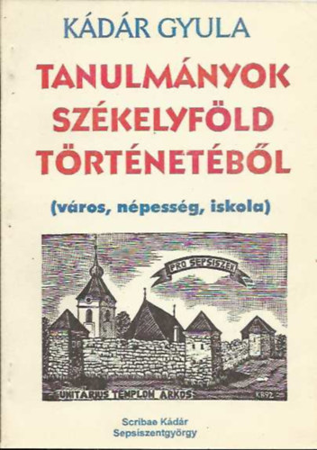 Kdr Gyula - Tanulmnyok Szkelyfld trtnetbl (vros, npessg, iskola)