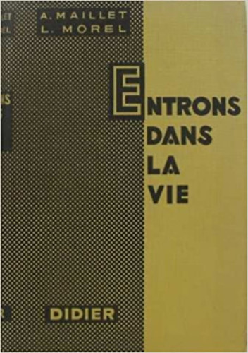 L. Morel Andr� Maillet - Entrons dans la vie