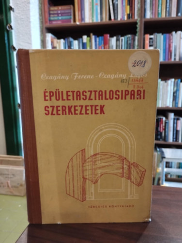 Czag�ny Ferenc-Czag�ny Lajos - �p�letasztalosipari szerkezetek