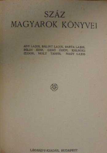 Szz magyarok knyvei 6. (Ady Lajos, Blint Lajos, Barta Lajos, Bldi Izor, Ger dn, Klnoki Izidor, Moly Tams, Nagy Lajos)