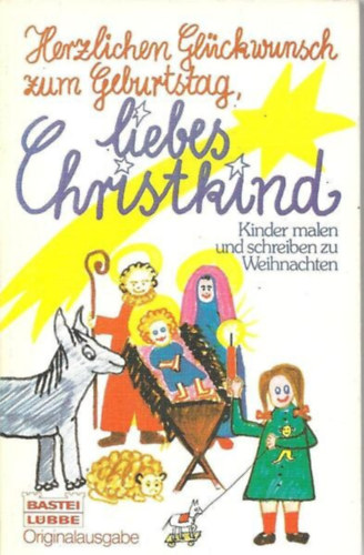 Herzlichen Glckwunsch zum Geburtstag, liebes Christkind - Kinder malen und schreiben zu Weihnachten