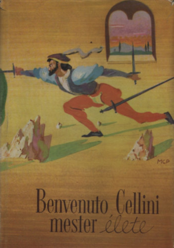 Benvenuto Cellini mester lete, amikppen  maga megrta Firenzben (Molnr C. Pl illusztrlta)