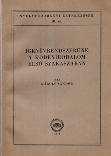 Igenvrendszernk A Kdexirodalom Els Szakaszban. Nyelvtudomnyi rtekezsek 10. szm.