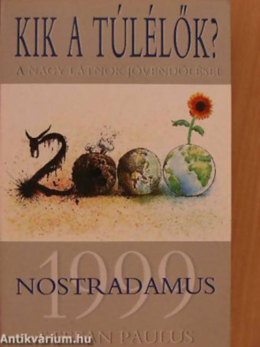 Stefan Paulus - Nostradamus 1999 KIK A TLLK? A NAGY LTNOK JVENDLSEI