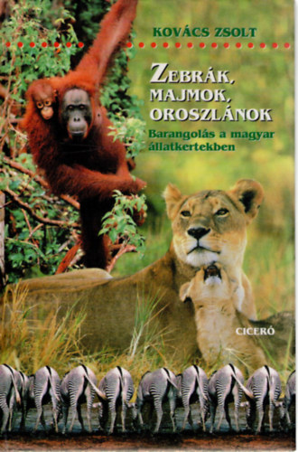 Zebrk, majmok, oroszlnok (barangols a magyar llatkertben)
