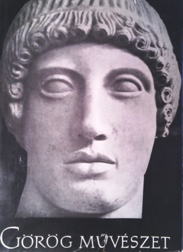 Castiglione L�szl� - G�r�g m�v�szet    - Lysippos �s a hell�nisztikus m�v�szet kialakul�sa - A g�r�g ker�mia legfontosabb v�zaform�i - Id�rendi t�bl�zat   (Fekete-feh�r �s sz�nes fot�kkal illusztr�lt)