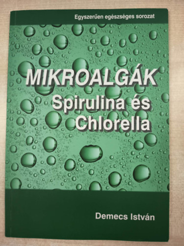 Superfood - a mikroalg�k a Spirulina �s a Chlorella