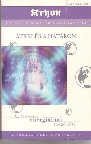 Kryon gi - csatornbl rkezett tantsa: tkels a hatron