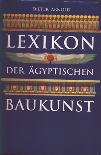 Lexikon der Agyptischen Baukunst