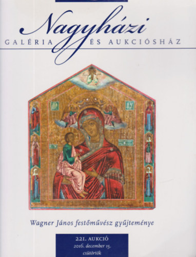 Nagyházi Galéria és Aukciósház 221. aukció /2016. dec. 15./
