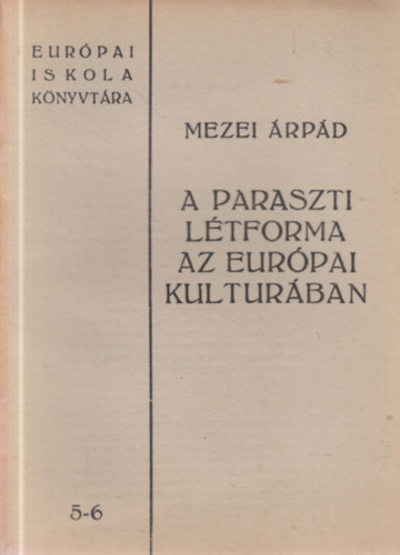 A paraszti ltforma az eurpai kulturban (Eurpai Iskola Knyvtra 5-6.)