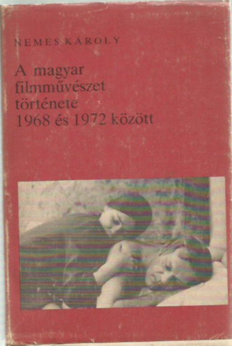 A magyar filmmvszet trtnete 1968 s 1972 kztt (Filmmvszeti knyvtr 60.)