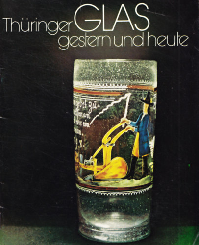 Rudolf Hoffmann - Th�ringer Glas gestern und heute