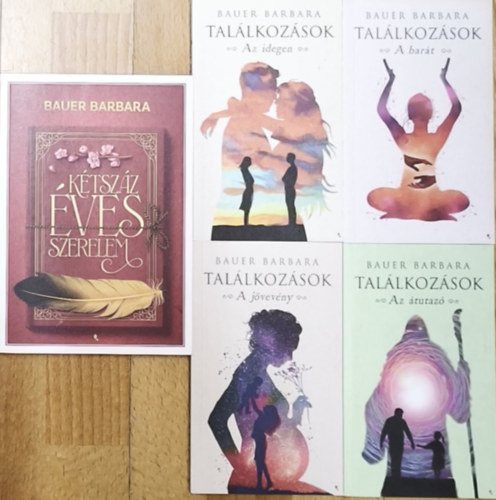 Bauer Barbara Tal�lkoz�sok c�m� sorozata + aj�nd�k m� (�sszesen 4db m�) - Tal�lkoz�sok-Az �tutaz�, A bar�t, A j�vev�ny, Az idegen + K�tsz�z �ves szerelem