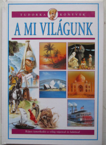 A mi vilgunk (Tudorka knyvek)