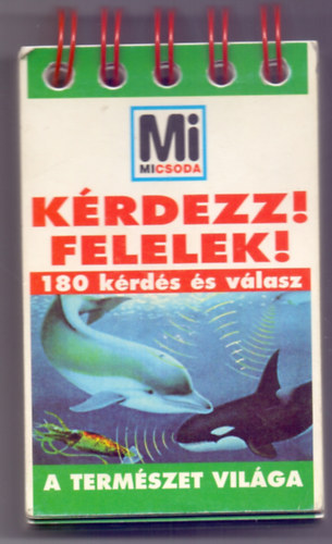 Lvai Jlia  (szerk.) - Krdezz! Felelek! 180 krds s vlasz - A termszet vilga (Mi Micsoda)