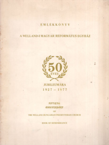 Emlkknyv a Welland-i Magyar Reformtus Egyhz 50 ves jubileumra 1927-1977