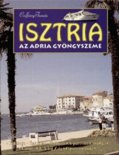 Isztria - Az Adria gyngyszeme