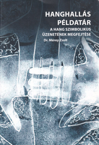 Hanghall�s p�ldat�r - A hang szimbolikus �zenet�nek megfejt�se