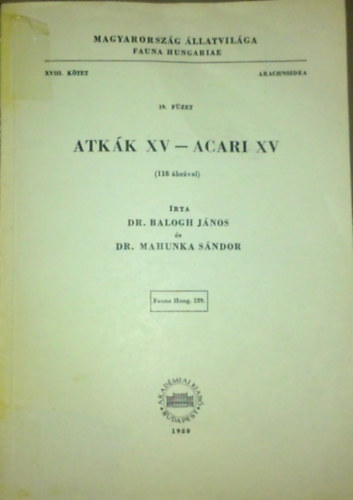 Dr. Dr. Mahunka Sndor Balogh Jnos  (szerk.) - Atkk XV- Acari XV- Magyarorszg llatvilga 19. fzet