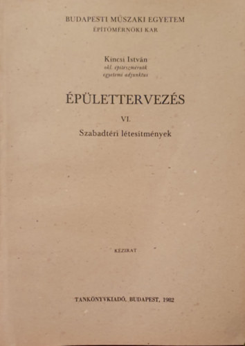 Kincsi István okl. építészmérnök - Épülettervezés VI. - Szabadtéri létesítmények