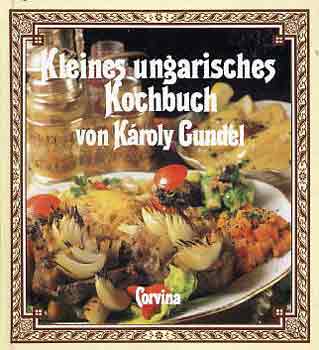 Gundel Károly - Gundel - Kleines Ungarisches Kochbuch
