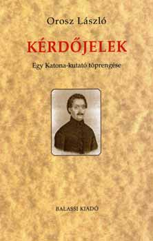 Orosz Lszl - Krdjelek - egy katona-kutat tprengse