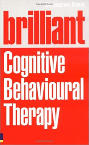 Stephen Briers - Brilliant Cognitive Behavioural Therapy