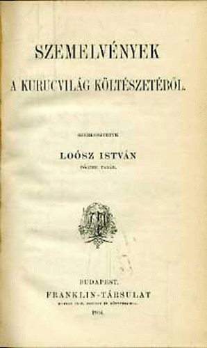 Losz Istvn  (szerk.) - Szemelvnyek a kurucvilg kltszetbl