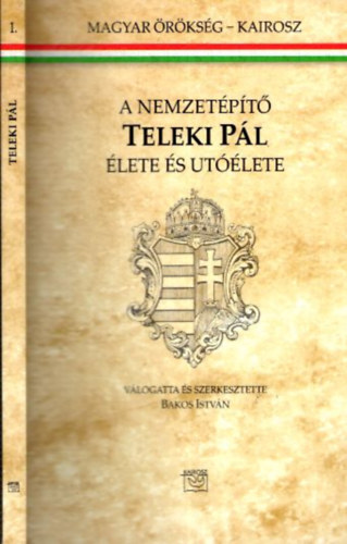 A nemzet�p�t� Teleki P�l �lete �s ut��lete (dedik�lt)
