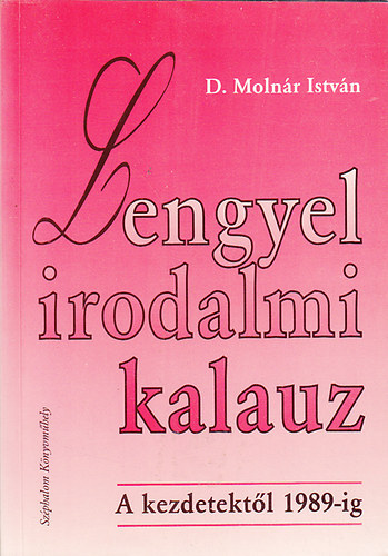 Dr. Molnr Istvn - Lengyel irodalmi kalauz