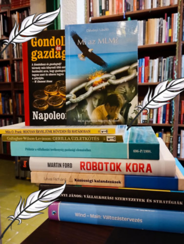 zleti knyvcsomag 9 darabos KNYVMENT AJNLAT: Gondolkozz s gazdagodj!, Mi az MLM ?, Gerilla zletkts, Pldatr a vllalkozsi tevkenysg gazdasgi elemzshez, Robotok kora, Kzssgi kalandozsok - 20 magyar marketing si
