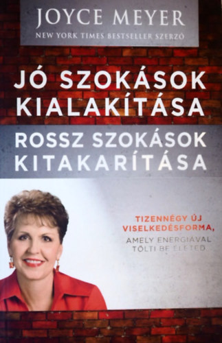 J szoksok kialaktsa, rossz szoksok kitakartsa - Tizenngy j viselkedsforma, amely energival tlti be leted