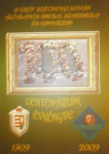 A Grf Szchenyi Istvn ltalnos Iskola, Szakiskola s Gimnzium centenriumi vknyve 1909-2009