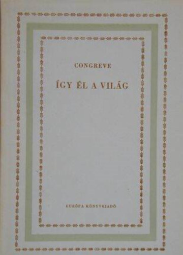 Kry Lszl  William Congreve (ford.), Gergely gnes (ford.) - gy l a vilg - Vgjtk 5 felvonsban (Vilgirodalmi kisknyvtr)