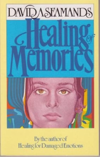 by David A. Seamands (author) - HEALING OF MEMORIES