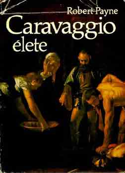 Robert Payne - Caravaggio lete