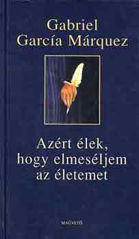 Azrt lek, hogy elmesljem az letemet