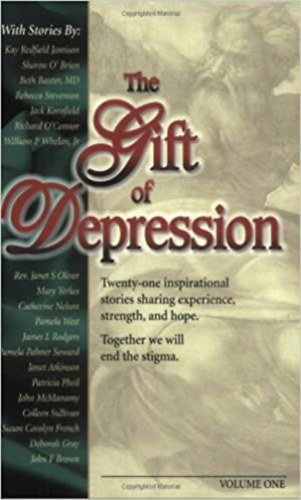 The Gift of Depression (Twenty-one inspirational stories sharing experience, strength, and hope. Together we will end the stigma)
