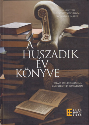 A huszadik v knyve - Takcs Edit pedaggija emlkekben s knyvekben