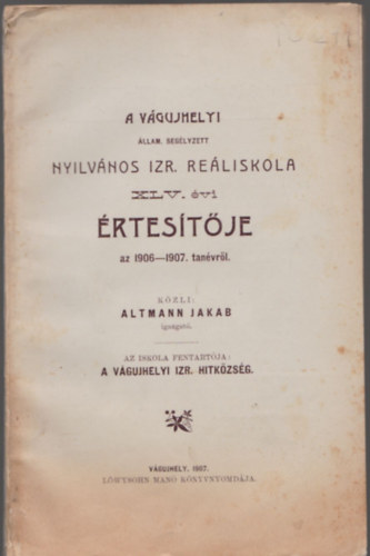 A vgujhelyi llam. seglyzett nyilvnos izr. reliskola XLV.vi rtestje az 1906-1907. tanvrl