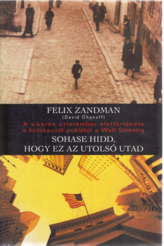 Felix  Zansman (Chanoff, D.) - Sohase hidd, hogy ez az utols utad
