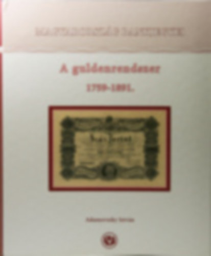Magyarorszg Bankjegyei 4. - A guldenrendszer 1759-1891